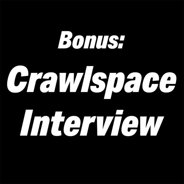 Crawlspace Interview