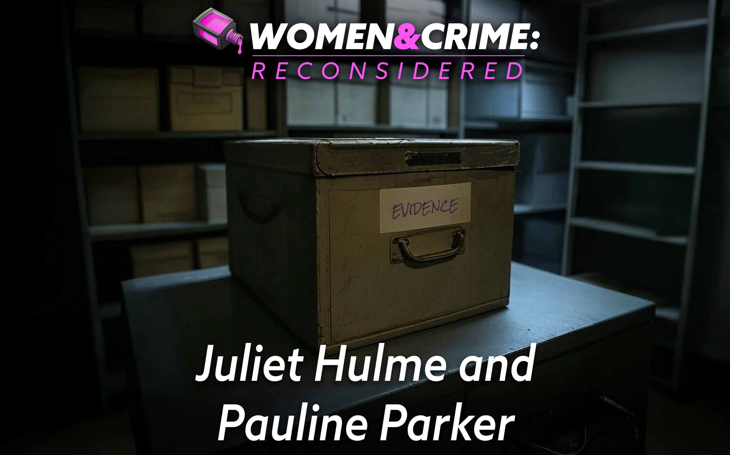 Reconsidered: Juliet Hulme + Pauline Parker